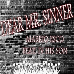 Marrio Esco - Dear Mr. Sinner, (feat. IV His Son)