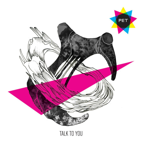 PET: Talk To You | Remixed By kina