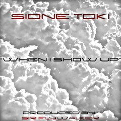 Sione Toki - When I Show Up [Prod. by Sir Flywalker]