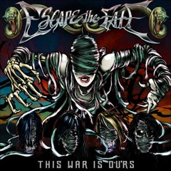Escape The Fate-This War IS Ours