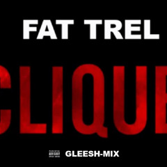 FAT TREL - CLIQUE (GLEESH MIX)
