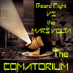 The Comatorium (Beard Fight! VS The Mars Volta)