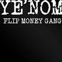 FLIP DAT(Y.E.N.O.M)- by PRICE CAPONE of YE'NOM FLIP MONEY GANG