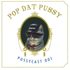 Pop dat pu$$y - Pussycast001