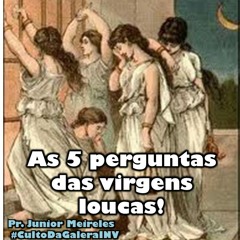 #CultoDaGalera - As cinco perguntas das noivas loucas - Pr. Jr. Meireles