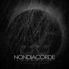Nondiacorde - "Psicología del Destino - VIII. Ausencia"