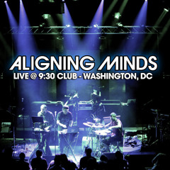 Aligning Minds Live @ 9:30 Club w/Papadosio - Washington, DC - My Heart Is Love Tour - Lost in Sound