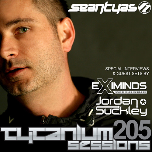 Tytanium Sessions Podcast 205 with guests Eximinds & Jordan Suckley