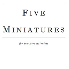 Five Miniatures for Two Percussionists (2013)