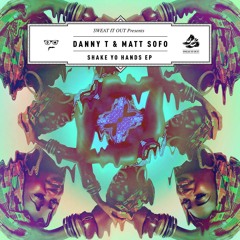 'Shake Yo Hands' (Rob Pix Remix) - Danny T & Matt Sofo [Sweat it out]