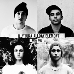 Illy, Tuka, Allday & Elemont - How Far
