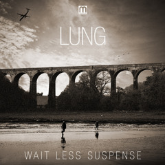 Lung - Wait Less Suspense - FULL ALBUM PREVIEW (96kbps)