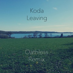 Koda - Leaving (Oathless Remix)