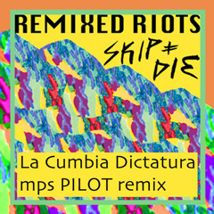 SKIP&DIE - Cumbia Dictatura (mps PILOT remix)