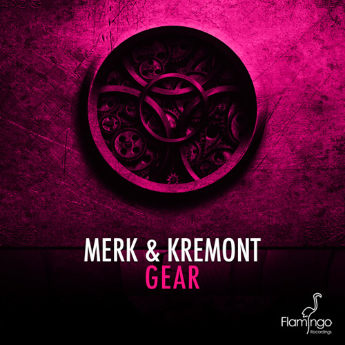 Merk & Kremont - Gear [Flamingo Recordings]