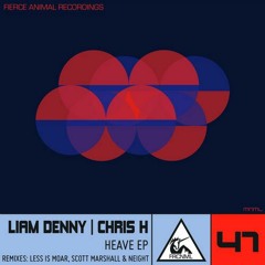Heave (Scott Marshall & Neight Remix) - Liam Denny, Chris H [FIERCE ANIMAL RECORDINGS]