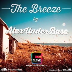 THE BREEZE By AlexUnder Base @ C FM #23 [Soundcloud]