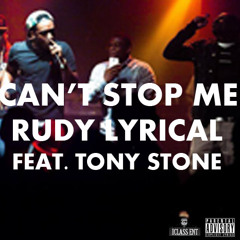 Can't Stop Me - Rudy Lyrical x Tony Stone [Prod. By TNV]