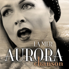 Aurora Chanson - La Mer (Beyond the Sea)