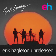 Daft Punk - Get Lucky (Erik Hagleton Unreleased) FREE DOWNLOAD