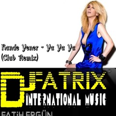 Dj FaTRiX & Hande Yener - Ya Ya Ya (Club Remix)