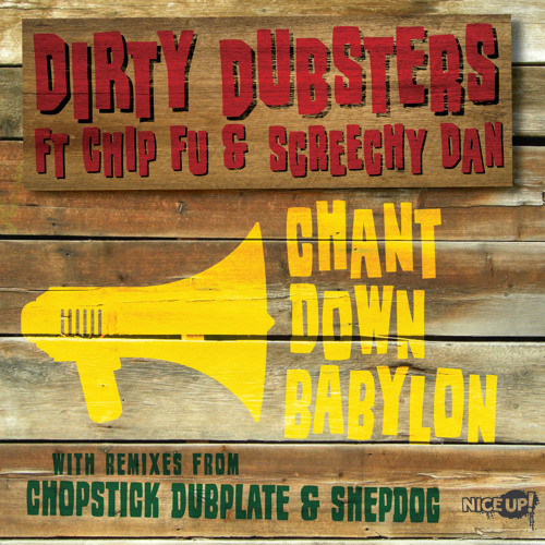 Chant Down Babylon (Chopstick Dubplate remix) - Dirty Dubsters ft Chip Fu & Screechy Dan