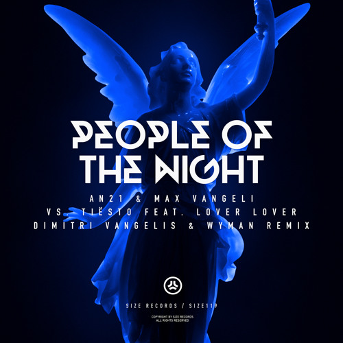 AN21 & Max Vangeli VS Tiesto ft. Lover Lover - People of the Night (Dimitri Vangelis & Wyman Remix)