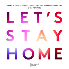 Frankie Knuckles pres. Director's Cut starring Inaya Day - Let's Stay Home (M&S Epic Klub Mix)