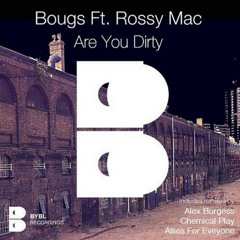 Are You Dirty (Allies For Everyone Mix) Boogs Ft Rossy Mac OUT NOW!
