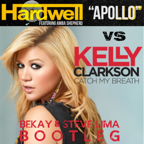 Hardwell vs. Kelly Clarkson - Catch My Apollo (Bekay & Steve Lima Bootleg)