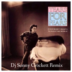 Tears For Fears - Everybody Wants To Rule The World (Sonny Crockett Remix)