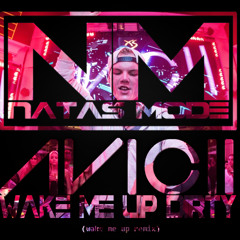 Wake Me Up - Avicii (Natas Mode Dirty Remix) [FREE DOWNLOAD]