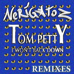 Tom Petty- I Won't Back Down - (Nerigatoz RiRi Mix) (Free Download)