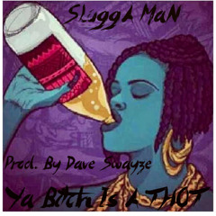 Ya Bitch Is A THOT ( Prod.by Dave Swayze)