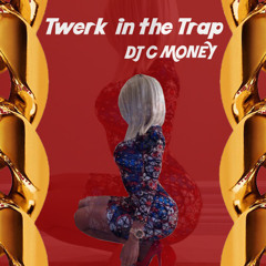 Twerk In The Trap