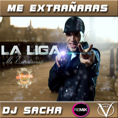 Me Extrañaras La Liga Remix DJ SACHA VillaMix
