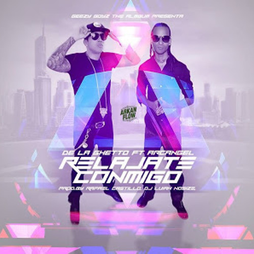 Relajate Conmigo - De La Ghetto Ft. Arcangel [Geezy Boys][ArcangelBlog]