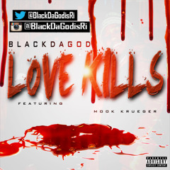 BlackDaGod x "Love Kills" featuring Mook Krueger