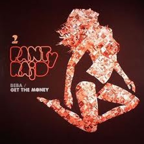 PANTyRAiD - Get The Money