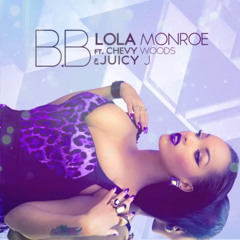 Lola Monroe – B.B Ft Chevy Woods & Juicy J