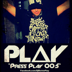 Richie Play presents ''Press Play" 005