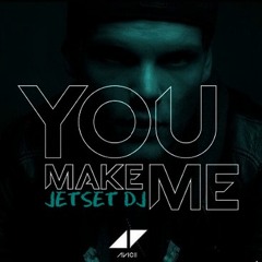 Avicci-You Make Me(Jetset DJ Extended Mix)