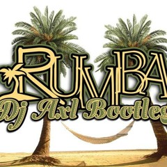 DJ AXL - La Rumba (Edit Bootleg)