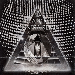Kill and Run (Contra Remix) - Sia [Free Download]