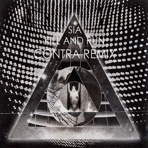 Stream Kill And Run (Contra Remix) - Sia [Free Download] By Contra.