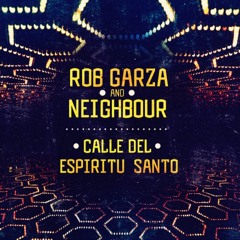 Rob Garza + Neighbour - Calle del Espiritu Santo (Rob Garza's Malasaña Mix)