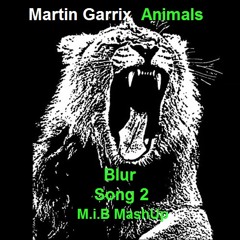 Martin Garrix vs. Blur - Song 2 Animals (M.i.B MashUp) - Free Download
