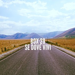 BOX29 - Se, Dove Vivi