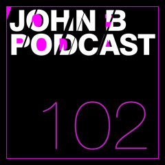 John B Podcast 102