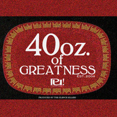 40oz Of Greatness (feat. Mouf, Ellz & Cherele) [Prod. by TSK]